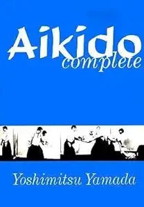 Read the book cover for "Aikido Complete" by Yoshimitsu Yamada, featuring Aikido practitioners demonstrating martial arts techniques.
