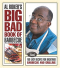 Al Roker's Big Bad Book of Barbecue: 100 Easy Recipes for Backyard Barbecue and Grilling