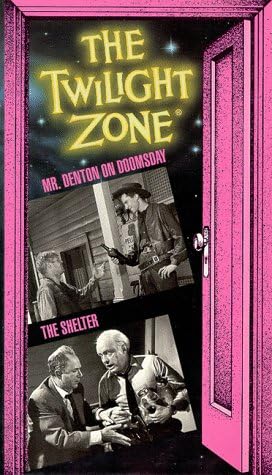The Twilight Zone: Mr. Denton on Doomsday/The Shelter [VHS]