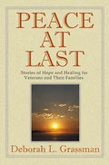 Read the book cover.
--- OCR Start ---
PEACE
AT
LAST
Stories of Hope and Healing for
Veterans and Their Families
Deborah L. Grassman
--- OCR End ---