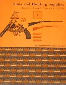 Guns and Hunting Supplies: John P. Lovell Arms Co. 1890 (Illustrated Catalog and Historical Introduction)