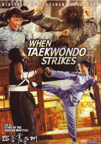 When Taekwondo Strikes AKA Sting of the Dragon Master