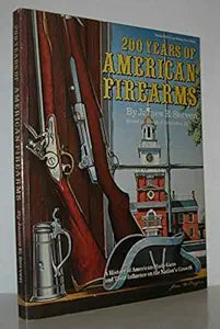 Book cover displays antique American firearms and Independence Hall for "200 Years of American Firearms" book by Jeffrey R. Stevenson.
