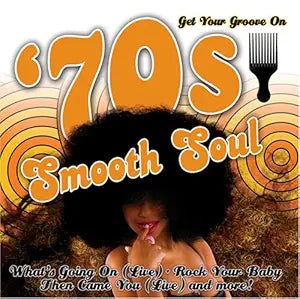 Get Your Groove On: 70s Smooth Soul