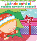 ¿Dónde está el regalito navideño de Bebé? (Where Is Baby's Christmas Present?) (Spanish Edition)
