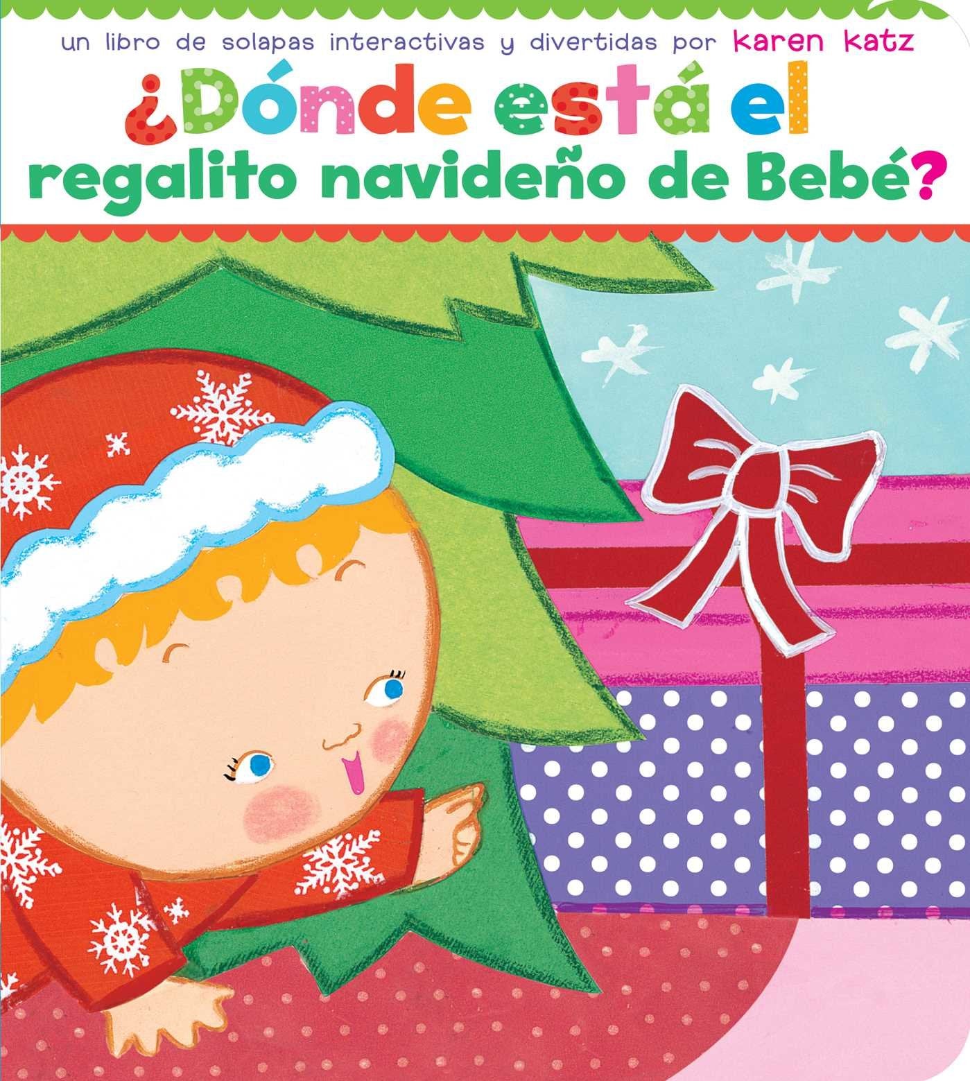 ¿Dónde está el regalito navideño de Bebé? (Where Is Baby's Christmas Present?) (Spanish Edition)