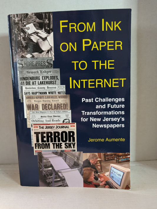 From Ink on Paper to the Internet: Past Challenges and Future Transformations for New Jersey's Newspapers Hardcover – June 7, 2007