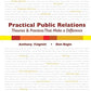 Practical Public Relations: Theories & Techniques That Make a Difference