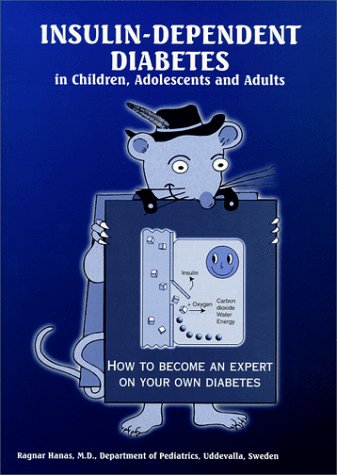 Insulin-Dependent Diabetes in Children, Adolescents and Adults - How to become an expert on your own diabetes Paperback – May 1, 1998