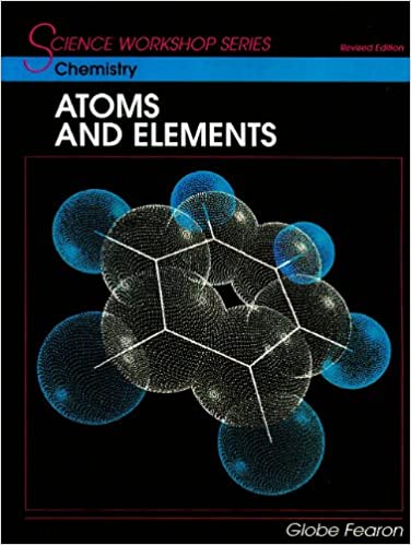 SCIENCE WORKSHOP SERIES:CHEMISTRY/ATOMS & ELEMENTS STUDENT'S EDITION 2000C