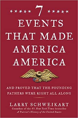 Seven Events That Made America America: And Proved That the Founding Fathers Were Right All Along Hardcover – June 1, 2010