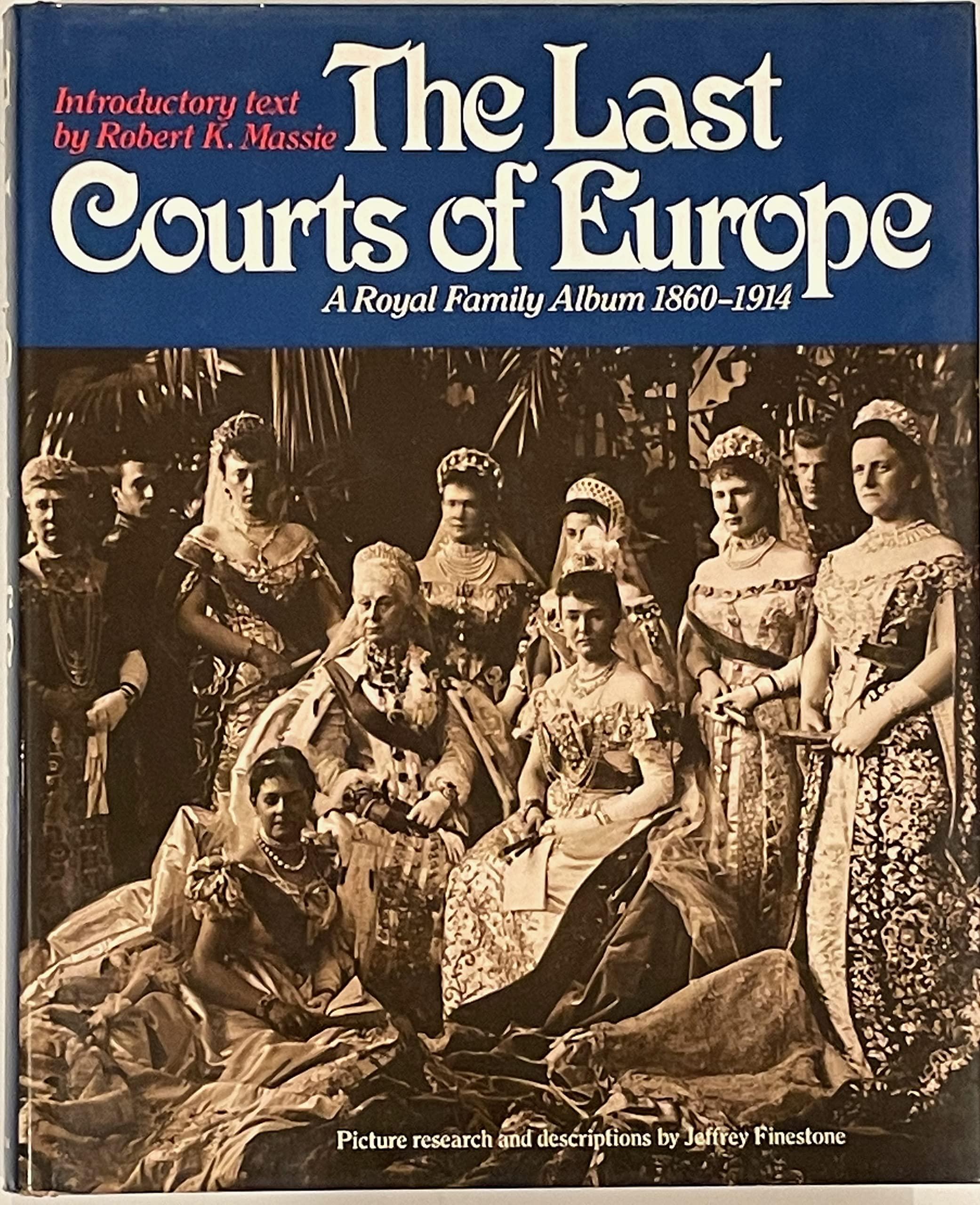 The Last Courts of Europe: A Royal Family Album, 1860-1914  Condition USED