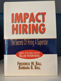 Promote effective recruitment with "Impact Hiring: The Secrets of Hiring a Superstar," a book by Frederick W. Ball and Barbara B. Ball, authors of "Killer Interviews."
