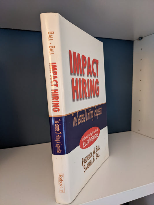 Impact Hiring: The Secrets of Hiring a Superstar