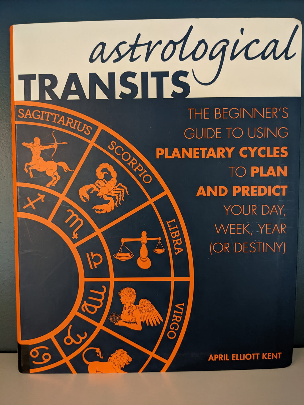 Astrological Transits: The Beginner's Guide to Using Planetary Cycles to Plan and Predict Your Day, Week, Year (or Destiny)
