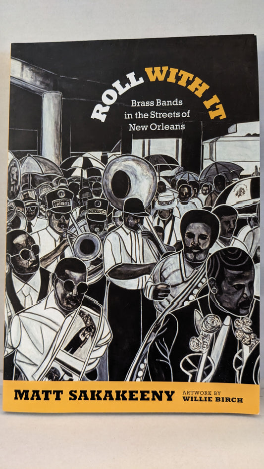 Roll With It: Brass Bands in the Streets of New Orleans (Refiguring American Music) Paperback – October 30, 2013