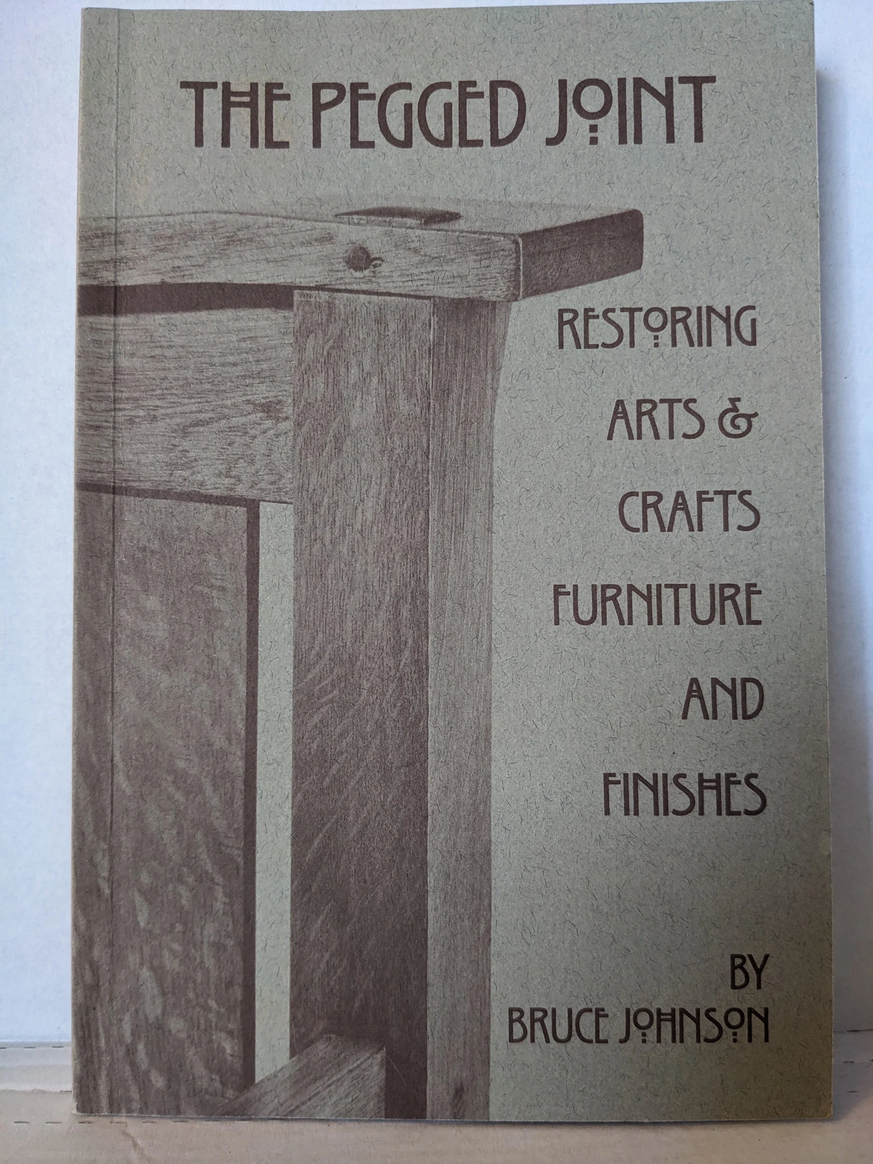 The Pegged Joint: Restoring Arts and Crafts Furniture and Finishes Paperback – January 1, 1995  Condition USED