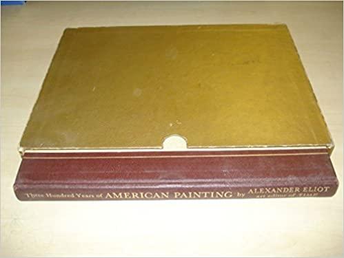 Three Hundred Years of American Painting Hardcover – Illustrated, January 1, 1957  Condition USED